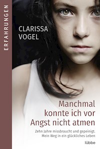 Manchmal konnte ich vor Angst nicht atmen - Clarissa Vogel - E-Book
