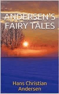 Andersen's Fairy Tales: The complete collection - Hans Christian Andersen - E-Book