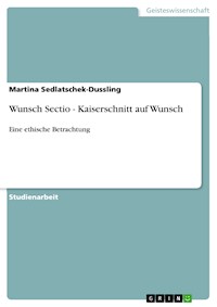 Wunsch Sectio - Kaiserschnitt auf Wunsch - Martina Sedlatschek-Dussling - E-Book