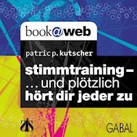Stimmtraining ... und plötzlich hört dir jeder zu - Patric P. Kutscher - Hörbuch