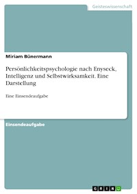 Persönlichkeitspsychologie nach Enyseck, Intelligenz und Selbstwirksamkeit. Eine Darstellung - Miriam Bünermann - E-Book
