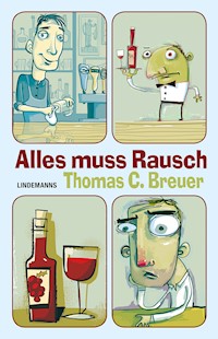 Alles muss Rausch - Thomas C Breuer - E-Book