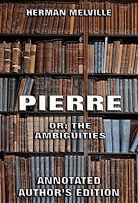 Pierre: Or, The Ambiguities - Herman Melville. - E-Book