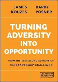 Turning Adversity Into Opportunity - James M. Kouzes - E-Book