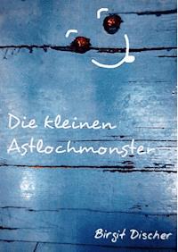 Die kleinen Astlochmonster - Birgit Discher - E-Book