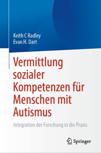 Vermittlung sozialer Kompetenzen für Menschen mit Autismus - Keith C Radley - E-Book