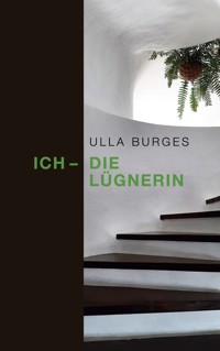 Ich - die Lügnerin - Ulla Burges - E-Book
