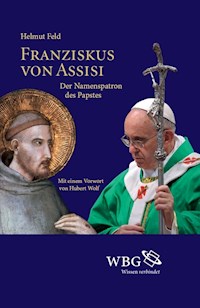 Franziskus von Assisi - Helmut Feld - E-Book