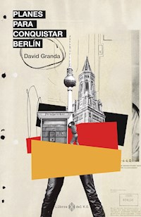 Planes para conquistar Berlín - David Granda - E-Book