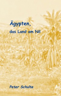 Ägypten, das Land am Nil - Peter Schulte - E-Book