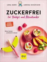 Zuckerfrei für Babys und Kleinkinder - Annina Schäflein - E-Book