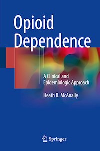 Opioid Dependence - Heath B. McAnally - E-Book