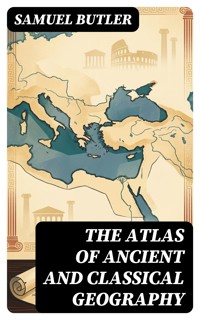 The Atlas of Ancient and Classical Geography - Butler Samuel - E-Book