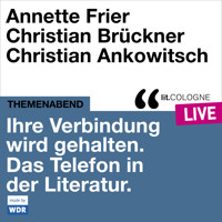 Ihre Verbindung wird gehalten. Das Telefon in der Literatur - lit.COLOGNE live (Ungekürzt) - Annette Frier - Hörbuch