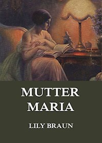 Mutter Maria - Lily Braun - E-Book