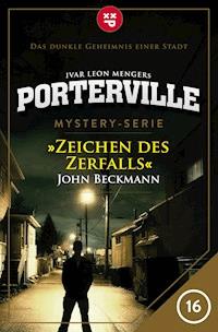Porterville - Folge 16: Zeichen des Zerfalls - John Beckmann - E-Book