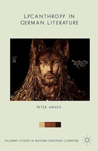 Lycanthropy in German Literature - Peter Arnds - E-Book