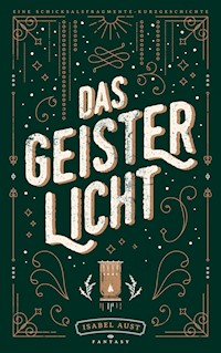 Das Geisterlicht - Isabel Aust - E-Book