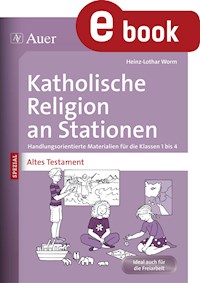 Katholische Religion an Stationen Altes Testament - Heinz-Lothar Worm - E-Book