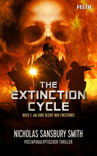The Extinction Cycle - Buch 7: Am Ende bleibt nur Finsternis - Nicholas Sansbury Smith - E-Book