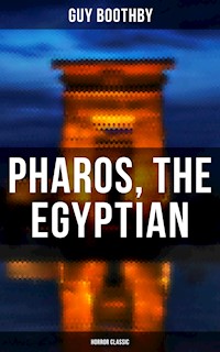Pharos, the Egyptian (Horror Classic) - Guy Boothby - E-Book