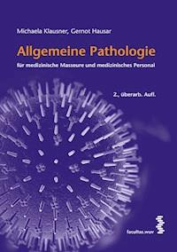 Allgemeine Pathologie für medizinische Masseure und medizinisches Personal - Michaela Klausner - E-Book