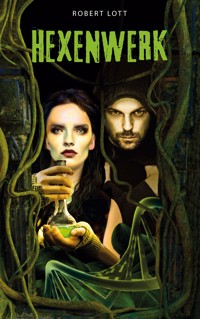 Hexenwerk - Robert Lott - E-Book