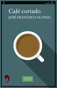 Café cortado - José Francisco Alonso - E-Book
