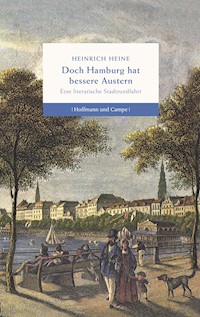 Doch Hamburg hat bessere Austern - Heinrich Heine - E-Book