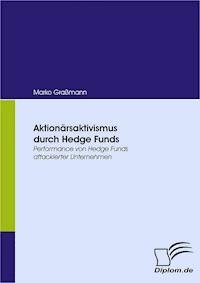 Aktionärsaktivismus durch Hedge Funds - Marko Graßmann - E-Book