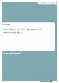 Der Aufstieg der Terrororganisation "Islamischer Staat" -  - E-Book