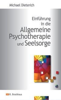 Einführung in die Allgemeine Psychotherapie und Seelsorge - Michael Dieterich - E-Book