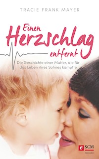 Einen Herzschlag entfernt - Tracie Frank Mayer - E-Book