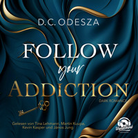 Follow your Addiction - Follow your Passion, Band 3 (Ungekürzt) - D. C. Odesza - Hörbuch