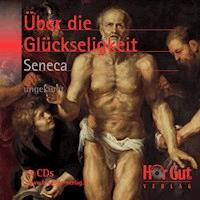 Vom glückseligen Leben - Lucius Annaeus Seneca - E-Book + Hörbuch