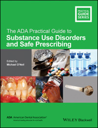 The ADA Practical Guide to Substance Use Disorders and Safe Prescribing -  - E-Book