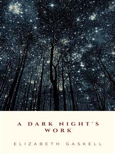 A Dark Night's Work - Elizabeth Gaskell - E-Book