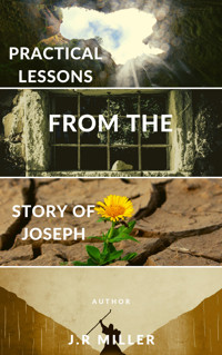 Practical Lessons from the Story of Joseph - James Russell Miller - E-Book