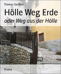 Hölle Weg Erde - Thomas Gechter - E-Book