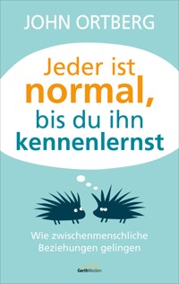 Jeder ist normal, bis du ihn kennenlernst - John Ortberg - E-Book