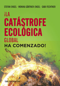 ¡La catástrofe ecológica global ha comenzado! - Stefan Engel - E-Book