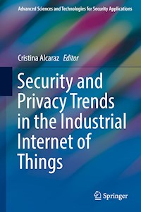 Security and Privacy Trends in the Industrial Internet of Things -  - E-Book