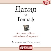 Давид и Голиаф. Как аутсайдеры побеждают фаворитов - Малкольм Гладуэлл - Hörbuch