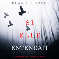 Si elle entendait (Un mystère Kate Wise—Volume 7) - Blake Pierce - Hörbuch