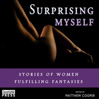 Surprising Myself - Stories of Women Fulfilling Fantasies (Unabridged) - Matthew Cooper - Hörbuch
