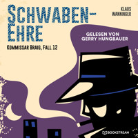 Schwaben-Ehre - Kommissar Braig, Fall 12 (Ungekürzt) - Klaus Wanninger - Hörbuch