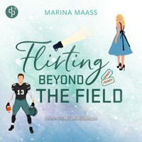 Flirting Beyond the Field | Ein Strangers to Lovers New Adult Sports Romance Hörbuch - Silveroaks, Band 3 (Ungekürzt) - Marina Maaß - Hörbuch