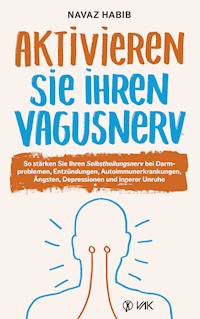 Aktivieren Sie Ihren Vagusnerv - Navaz Habib - E-Book