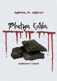 Blutige Kohle - Rainer W. Grimm - E-Book