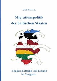 Migrationspolitik der baltischen Staaten - Arndt Künnecke - E-Book